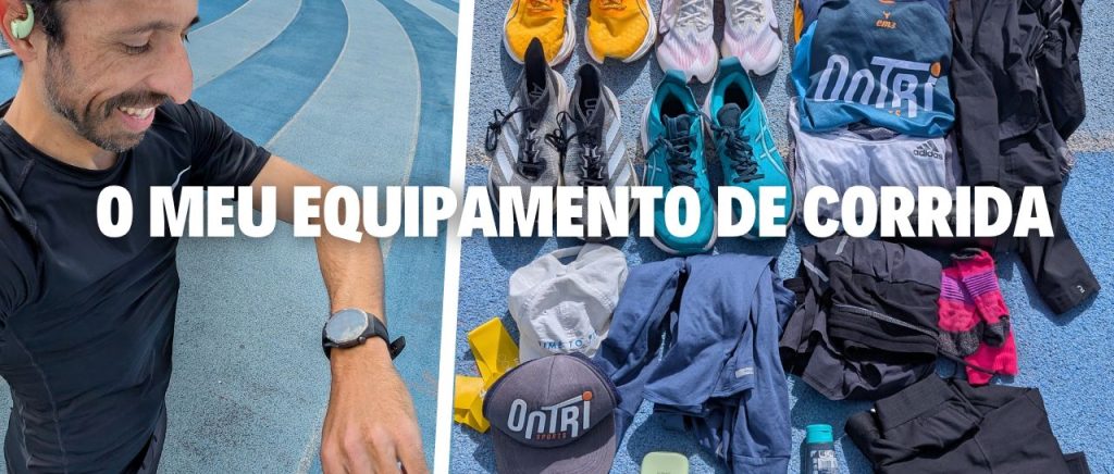 O Meu Equipamento de Corrida: Tudo o Que Uso
